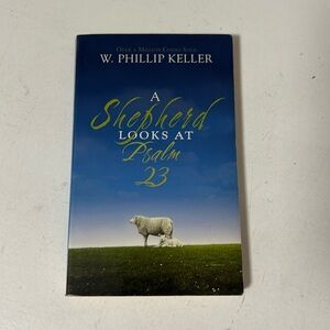 A Shephard Looks At Psalm 23 by W. Phillip Keller